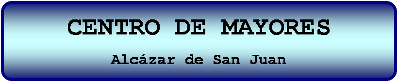 Proceso alternativo: Centro de Mayores
Alczar de San Juan
